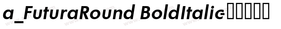 a_FuturaRound BoldItalic字体转换